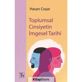 Toplumsal Cinsiyetin İmgesel Tarihi - Hasan Coşar