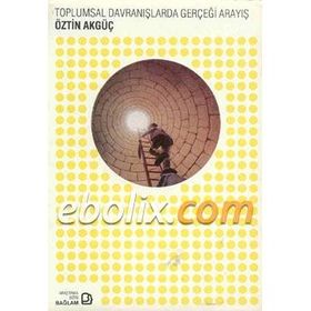 Toplumsal Davranışlarda Gerçeği Arayış - Öztin Akgüç