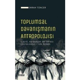 Toplumsal Dayanışmanın Antropolojisi - Emrah Tüncer