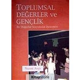 TOPLUMSAL DEĞERLER VE GENÇLİK BIR DEĞERLER SOSYOLOJISI DENEMESI - NAZMI AVCI