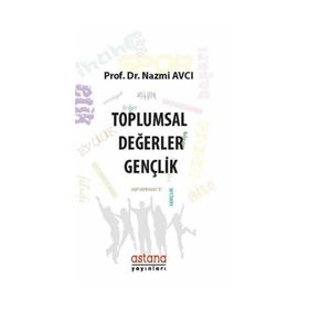 TOPLUMSAL DEĞERLER VE GENÇLİK BIR DEĞERLER SOSYOLOJISI DENEMESI - NAZMI AVCI