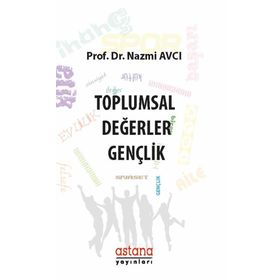 TOPLUMSAL DEĞERLER VE GENÇLİK BIR DEĞERLER SOSYOLOJISI DENEMESI - NAZMI AVCI