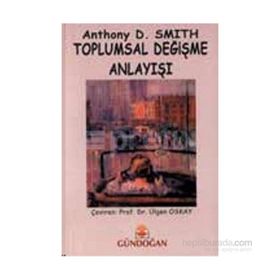Toplumsal Değişme Anlayışı - Anthony D. Smith