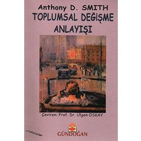 Toplumsal Değişme Anlayışı - Anthony D. Smith