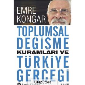 TOPLUMSAL DEĞİŞME KURAMLARI VE TÜRKİYE GERÇEĞİ - EMRE KONGAR