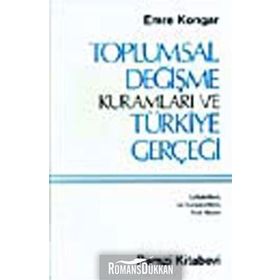 TOPLUMSAL DEĞİŞME KURAMLARI VE TÜRKİYE GERÇEĞİ - EMRE KONGAR