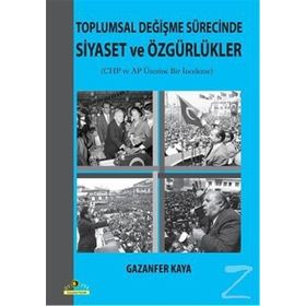 TOPLUMSAL DEĞIŞME SÜRECINDE SIYASET VE ÖZGÜRLÜKLER CUMHURIYET HALK PARTISI VE ADALET PARTISI ÜZERINE BIR İNCELEME - KOLEKTIF