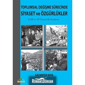 TOPLUMSAL DEĞIŞME SÜRECINDE SIYASET VE ÖZGÜRLÜKLER CUMHURIYET HALK PARTISI VE ADALET PARTISI ÜZERINE BIR İNCELEME - KOLEKTIF