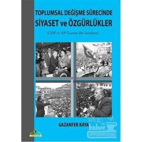 TOPLUMSAL DEĞIŞME SÜRECINDE SIYASET VE ÖZGÜRLÜKLER CUMHURIYET HALK PARTISI VE ADALET PARTISI ÜZERINE BIR İNCELEME - KOLEKTIF