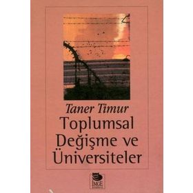 TOPLUMSAL DEĞİŞME VE ÜNIVERSITELER - TANER TIMUR