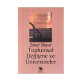 TOPLUMSAL DEĞİŞME VE ÜNIVERSITELER - TANER TIMUR
