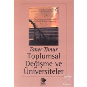 TOPLUMSAL DEĞİŞME VE ÜNIVERSITELER - TANER TIMUR