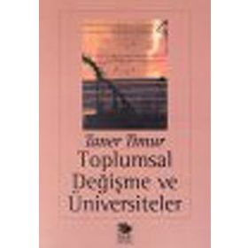 TOPLUMSAL DEĞİŞME VE ÜNIVERSITELER - TANER TIMUR
