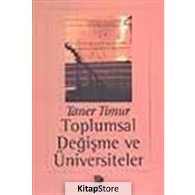 TOPLUMSAL DEĞİŞME VE ÜNIVERSITELER - TANER TIMUR