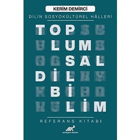 Toplumsal Dilbilim - Dilin Sosyokültürel Halleri - Kerim Demirci