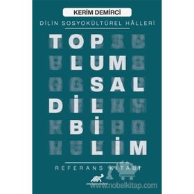 Toplumsal Dilbilim - Dilin Sosyokültürel Halleri - Kerim Demirci