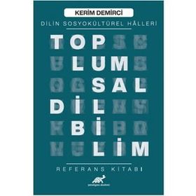 Toplumsal Dilbilim - Dilin Sosyokültürel Halleri - Kerim Demirci