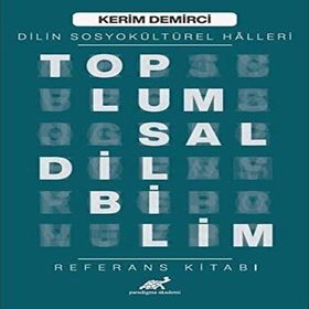 Toplumsal Dilbilim - Dilin Sosyokültürel Halleri - Kerim Demirci