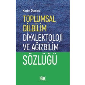 Toplumsal Dilbilim Diyalektoloji ve Ağızbilim Sözlüğü - Kerim Demirci