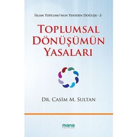 TOPLUMSAL DÖNÜŞÜMÜN YASALARI İSLAM TOPLUMUNUN YENIDEN DOĞUŞU 2 - CASIM M. SULTAN