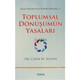 TOPLUMSAL DÖNÜŞÜMÜN YASALARI İSLAM TOPLUMUNUN YENIDEN DOĞUŞU 2 - CASIM M. SULTAN