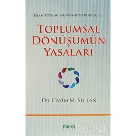 TOPLUMSAL DÖNÜŞÜMÜN YASALARI İSLAM TOPLUMUNUN YENIDEN DOĞUŞU 2 - CASIM M. SULTAN