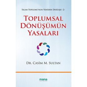 TOPLUMSAL DÖNÜŞÜMÜN YASALARI İSLAM TOPLUMUNUN YENIDEN DOĞUŞU 2 - CASIM M. SULTAN