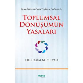 TOPLUMSAL DÖNÜŞÜMÜN YASALARI İSLAM TOPLUMUNUN YENIDEN DOĞUŞU 2 - CASIM M. SULTAN