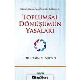 TOPLUMSAL DÖNÜŞÜMÜN YASALARI İSLAM TOPLUMUNUN YENIDEN DOĞUŞU 2 - CASIM M. SULTAN