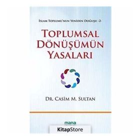TOPLUMSAL DÖNÜŞÜMÜN YASALARI İSLAM TOPLUMUNUN YENIDEN DOĞUŞU 2 - CASIM M. SULTAN