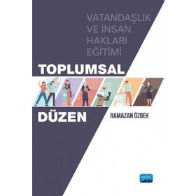 Toplumsal Düzen Vatandaşlık ve İnsan Hakları Eğitimi - Nobel Akademik Yayıncılık