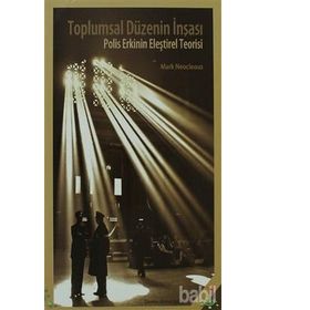 TOPLUMSAL DÜZENIN İNŞASI POLIS ERKININ ELEŞTIREL TEORISI - MARK NEOCLEOUS