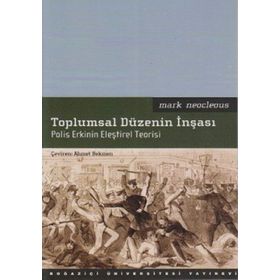 TOPLUMSAL DÜZENIN İNŞASI POLIS ERKININ ELEŞTIREL TEORISI - MARK NEOCLEOUS