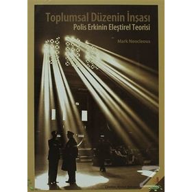 TOPLUMSAL DÜZENIN İNŞASI POLIS ERKININ ELEŞTIREL TEORISI - MARK NEOCLEOUS