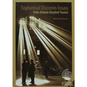 TOPLUMSAL DÜZENIN İNŞASI POLIS ERKININ ELEŞTIREL TEORISI - MARK NEOCLEOUS