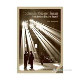 TOPLUMSAL DÜZENIN İNŞASI POLIS ERKININ ELEŞTIREL TEORISI - MARK NEOCLEOUS