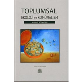 Toplumsal Ekoloji ve Komünalizm - Murray Bookchin