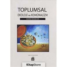 Toplumsal Ekoloji ve Komünalizm - Murray Bookchin