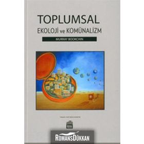 Toplumsal Ekoloji ve Komünalizm - Murray Bookchin
