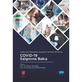 Toplumsal Ekonomik Siyasal ve Tarihsel Yönleriyle COVID-19 Salgınına Bakış - Nobel Akademik Yayıncılık