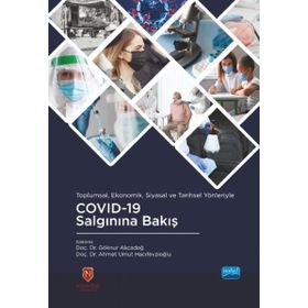 Toplumsal Ekonomik Siyasal ve Tarihsel Yönleriyle COVID-19 Salgınına Bakış - Nobel Akademik Yayıncılık