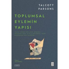 Toplumsal Eylemin Yapısı Cilt 2 Max Weber - Talcott Parsons