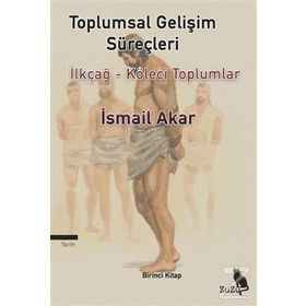 Toplumsal Gelişim Süreçleri - İsmail Akar