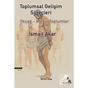 Toplumsal Gelişim Süreçleri - İsmail Akar