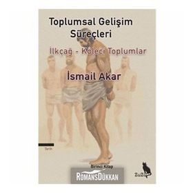 Toplumsal Gelişim Süreçleri - İsmail Akar