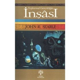 TOPLUMSAL GERÇEKLİĞİN İNŞÂSI - JOHN R. SEARLE
