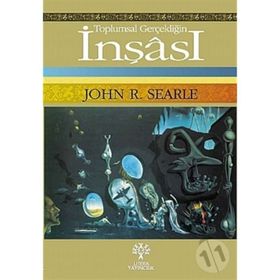 TOPLUMSAL GERÇEKLİĞİN İNŞÂSI - JOHN R. SEARLE