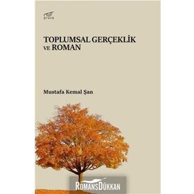 Toplumsal Gerçeklik Ve Roman - Mustafa Kemal Şan