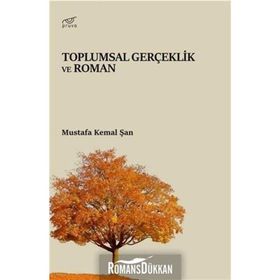 Toplumsal Gerçeklik Ve Roman - Mustafa Kemal Şan