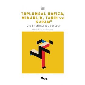 Toplumsal Hafıza Mimarlık Tarih ve Kuram Uğur Tanyeli ile Söyleşi - Erhan Berat Fındıklı